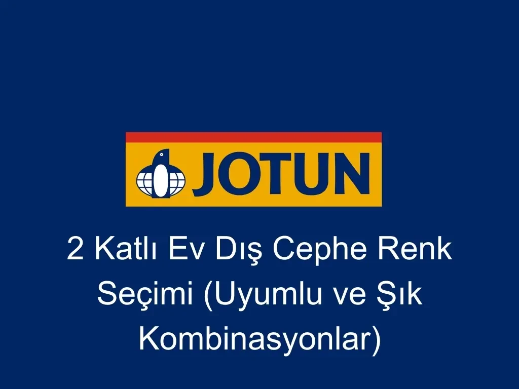 2 Katlı Ev Dış Cephe Renk Seçimi (Uyumlu ve Şık Kombinasyonlar)